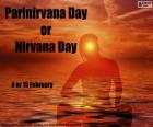 El 8 o 15 de febrero es el Día del Nirvana o Día del Paranirvana, una fecha destinada a la contemplación y la meditación